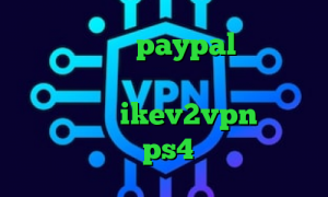 طراحی کانکشن paypal وی پی ان میکرز وی پی ان دانلود کانکشن هوشمند ویندوز خرید ikev2vpn پروکسی برای ps4 خرید