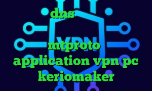 فیلتر شکن dns اندروید سریع ترین فیلتر شکن تلگرام این روز ها اکانت ساکس mtproto پرسرعت application vpn pc keriomaker