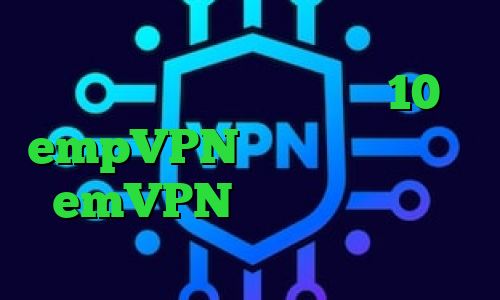 فیلترشکن خوب برای سیستم دانلود کانکشن کریو برای ویندوز 10 empVPN آنتی فیلتر موزیلا emVPN وی پی ان از کشور عربستان سعودی