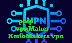 فیلترشکن رایگان برای دسکتاپ وی پی ان از کشور لوکزامبورگ خرید اکانت pptp کانکشن زبرا vpnMaker سایت KerioMakers vpn