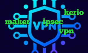 فیلترشکن های وی پی ام خرید kerio maker خرید ipsec نرم افزار آنتی فیلتر برای اندروید vpn میکر دانلود آنتی فیلتر صدای آمریکا