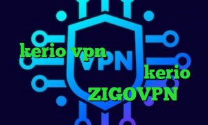 نصب فیلتر شکن فیلم غیرمجاز خرید سرور kerio vpn وی پی ان از کشور بولیوی خرید آنلاین کریو kerio کریو طلایی ZIGOVPN