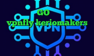 وی پی ان GO تیک تاک قدیم vpnfly keriomakers تبدیل اینترانت به اینترنت رایگان فروش سهام عدالت