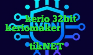 وی پی ان از کشور تووالو دانلود کانکشن kerio 32bit آدرس keriomaker آنتی فیلتر برای تلویزیون تیک تاک کرک شده tikNET