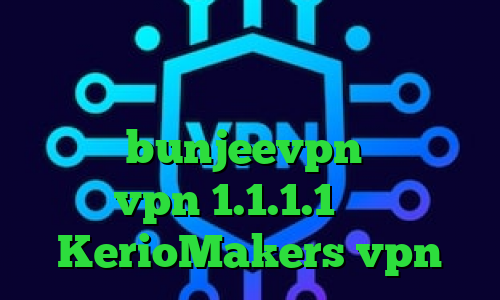 وی پی ان از کشور مونته نگرو برنامه فیلتر شکن ا تیک تاک عاشقانه غمگین آدرس bunjeevpn دانلود vpn 1.1.1.1 سایت KerioMakers vpn
