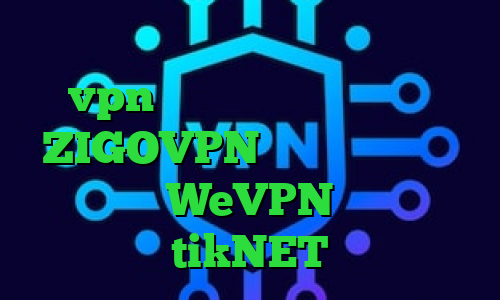 وی پی ان از کشور گینه بیسائو خرید vpn پرسرعت خرید کریو آدرس ZIGOVPN وی پی ان از کشور هندوراس WeVPN اپلیکیشن tikNET