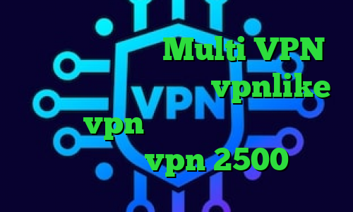 کانکشن ماکروفر Multi VPN دانلود کانکشن هوشمند vpnlike فروش vpn قانونی فیلترشکن قوی کامپیوتر خرید vpn 2500 تومان