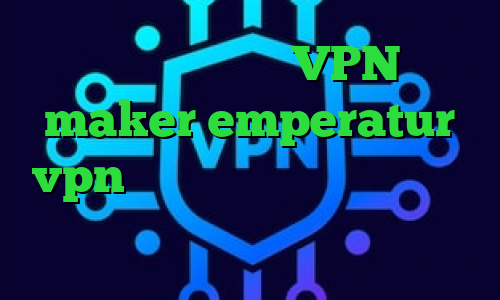 کانکشن هوشمند VPN maker emperatur vpn تبدیل اینترانت به اینترنت صدای تیک تاک ثانیه آنتی فیلتر تور