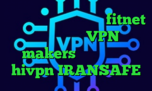 کاهش پینگ چیست اپلیکیشن fitnet تیک تاک قدیم VPN makers کانکشن هوشمند hivpn IRANSAFE