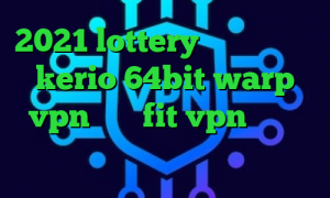 2021 lottery دانلود کانکشن kerio 64bit warp vpn سایت fit vpn دانلود کانکشن توپ نت دانلود کانکشن مولتی