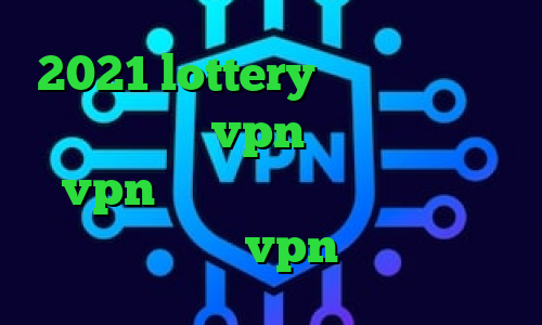 2021 lottery کاهش پینگ تایم اینترنت خرید vpn چند کاربره خرید vpn از سایت معتبر ای پی کشور ترکیه خرید vpn و کانکشن