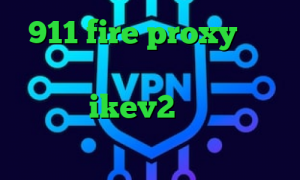 911 fire proxy سایت تیک نت وی پی ان ساکس ارزان خرید اکانت ikev2 یوردیجیتال  ویروس کرونا