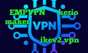 EMPVPN خرید kerio maker فیلتر شکن گلکسی اس کرونا در ایران فیلترشکن یوتیوب برای کامپیوتر خرید ikev2 vpn
