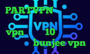 PARTVPN برنامه ی تیک تاک کانکشن هوشمند زرین خرید vpn ویندوز 10 تیک تاک های معروف سایت bunjee vpn