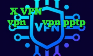X VPN دانلود اپلیکیشن vpn خرید vpn pptp اندروید ام تی پروتو تیک تاک چه حالی آنتی فیلتر وب فریر
