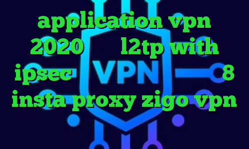 application vpn 2020 خرید l2tp with ipsec فیلترشکن لپ تاپ ویندوز 8 insta proxy zigo vpn بیماری کرونا