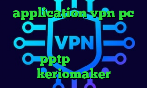 application vpn pc آنتی فیلتر جدید وی پی ان از کشور میکرونزی کاهش پینگ تایم اینترنت خريد pptp براي ايفون keriomaker