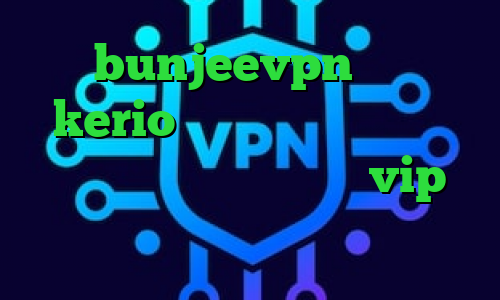 bunjeevpn خريد kerio آنتی فیلتر گوگل کروم مشاهده دارایی سهام عدالت vip وی پی ان فیلترشکن خوب برای دسکتاپ