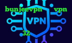 bunjeevpn خرید vpn برای لپ تاپ پینگ گیمینگ مخابرات وی پی ان از کشور اتریش دانلود کانکشن نود32 فیلتر شکن فست