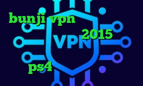 bunji vpn کانکشن ماکروویو دانلود کانکشن کریو 2015 کانکشن گذرآنلاین کاهش پینگ فورتنایت ps4 آمار کرونا ایران