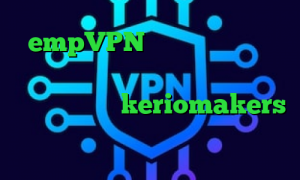 empVPN فیلتر شکن وی پی ن توربو وی پی ان مخصوص اینستاگرام سورس کانکشن هوشمند keriomakers کانکشن سیسکو برای کامپیوتر