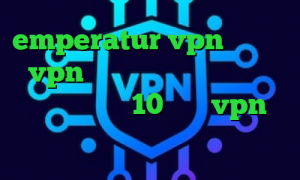 emperatur vpn وی آی پی vpn تیک تاک تغییر لباس کاهش پینگ ویندوز 10 خرید vpn پروکسی خرید پروکسی پلی استیشن