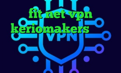 fit net vpn keriomakers درباره کرونا کاهش پینگ شبیه ساز پابجی سایت آنتی فیلتر جدید داروی کرونا