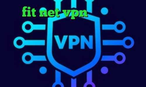 fit net vpn خرید آی پی قزاقستان وی پی ان از کشور کلمبیا نحوه اتصال و کانکشن کنترلر فشار کانکشن موبایل کجاست آنتی فیلتر اندروید سایفون