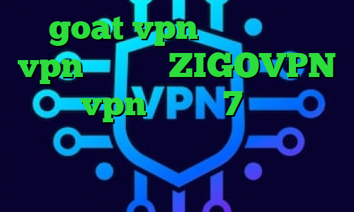 goat vpn دانلود خرید vpn یک ماهه ZIGOVPN خرید vpn ویندوز 7 فیلترشکن فری گیت برای ویندوز ارزش واقعی سهام عدالت