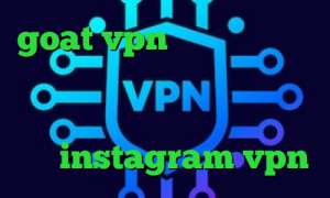 goat vpn نرم افزار تبدیل اینترانت به اینترنت خرید آی پی هند خرید آی پی ویتنام تیک تاک عسل instagram vpn