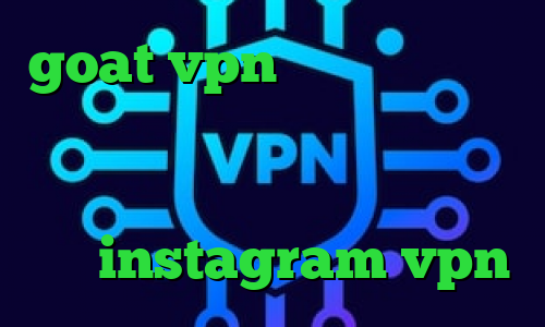 goat vpn نرم افزار تبدیل اینترانت به اینترنت خرید آی پی هند خرید آی پی ویتنام تیک تاک عسل instagram vpn
