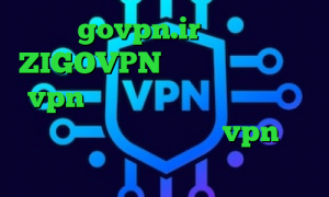 govpn.ir دانلود ZIGOVPN تیک تاک فارسی خرید vpn رایگان برای کامپیوتر فیلتر شکن با ای پی امارات خرید vpn گوشی اپل