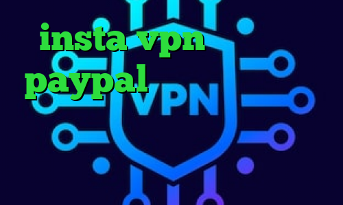 insta vpn آی پی برای paypal کریو ارزان دانلود کانکشن درسا وی پی ان از کشور کومور قیمت سهام عدالت امروز