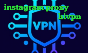 instagram proxy تیک تاک حرکت دست کانکشن هوشمند hivpn انتی فیلتر گوشی های انروید دانلود کانکشن فیلتر شکن برای اندروید کانکشن رایگان ایرانسل