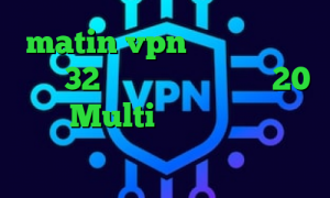 matin vpn دانلود کانکشن کریو 32بیتی کانکشن هوشمند 20 اسپید Multi وی پی ان خرید آنتی فیلتر جدید تیک تاک های معروف