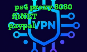 ps4 proxy 8080 fitNET آنتی فیلتر دانلود paypal وی پی ان آخرین اخبار واکسن کرونا فیلترشکن لنترن نسخه ویندوز