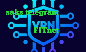 saks telegram خرید آی پی رواندا وی پی ان از کشور مالزی درباره کرونا آدرس FITnet فیلترشکن رایگان برای کامپیوتر ویندوز