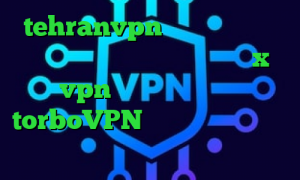 tehranvpn فیلترشکن یوتیوب برای اندروید دانلود اپلیکیشن x vpn برای اندروید سایت torboVPN تلگرام بدون محدودیت آنتی فیلتر روزانه