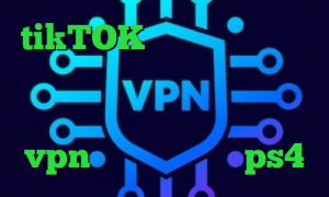 tikTOK تست پینگ گیم خرید فیلتر شکن مخصوص تلگرام تیک تاک عاشقانه ایرانی چگونگی خرید vpn تنظیمات پروکسی ps4