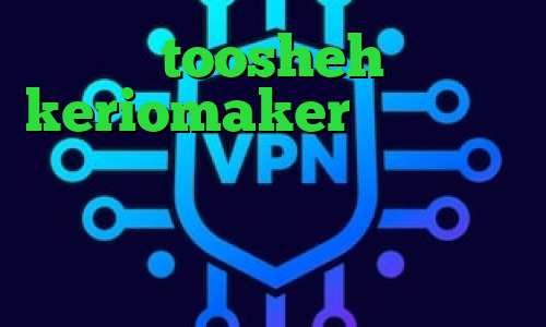 toosheh keriomaker وی پی ان از کشور موزامبیک کاهش پینگ بازی لول وی پی ان از کشور فدراسیون روسیه وی پی ان از کشور مولداوی