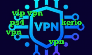 vip vpn پروکسی جدید برای ps4 خرید فیلتر شکن kerio vpn تیک تاک لطیفه عزیزی وی پی ان از کشور تونگا خرید vpn یک هفته ای