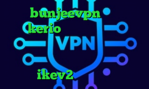 آدرس bunjeevpn خرید فیلتر شکن kerio برای اندروید تیک تاک کره ای نماشا نصب فیلتر شکن وی ای پی خرید آی پی برای دوربین خرید اکانت ikev2 یوردیجیتال