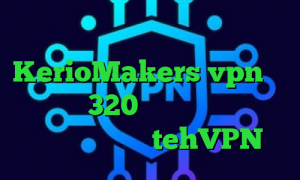 آدرس سایت وی پی ان KerioMakers vpn تیک تاک باده 320 داروی کرونا کانکشن فیلترشکن توشه tehVPN