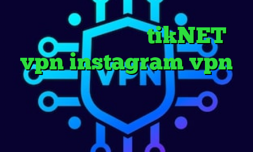 آدرس سایت وی پی ان tikNET vpn instagram vpn دانلود کانکشن نکست وی پی ان از کشور اسپانیا کانکشن فیلم کانکشن رپیدشیر