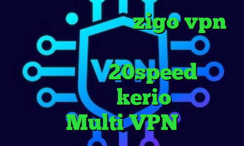 آدرس سایت وی پی ان zigo vpn کانکشن رایگان کریو برنامه ی تیک تاک دانلود کانکشن 20speed برای اندروید خرید kerio پرسرعت Multi VPN
