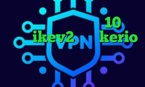 آنتی فیلتر برای ویندوز 10 فروش سرویس ikev2 خرید kerio یک روزه دانلود کانکشن برای کریو تیک تاک های عاشقانه کریو اندروید