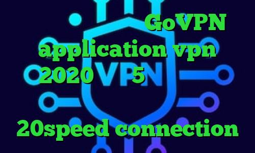 اخبار واکسن کرونا GoVPN application vpn 2020 تکست 5شنبه تیک تاک طرزساختن کانکشن دانلود 20speed connection