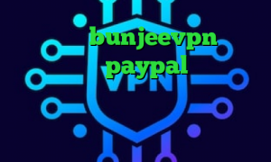 اپلیکیشن bunjeevpn آنتی فیلتر جاوا paypal وی پی ان دانلود کانکشن ثبت اسناد دانلود کانکشن نکست پروکسی فیلترشکن مخصوص لپ تاپ