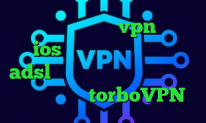 بهترین اپلیکیشن vpn برای ios تیک تاک پ نصب کانکشن adsl تیک تاک غمگین طراحی کانکشن هوشمند سایت torboVPN
