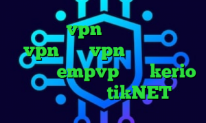 تست و خرید vpn دانلود کانکشن جدید vpn خرید vpn مخصوص ایفون اپلیکیشن empvp خرید kerio با تست رایگان tikNET